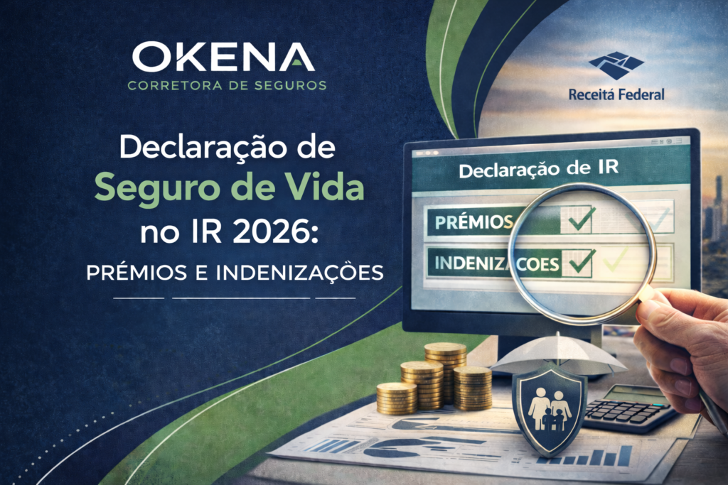 “Como declarar seguro de vida no IR 2026: prêmios, indenizações e seguro resgatável”